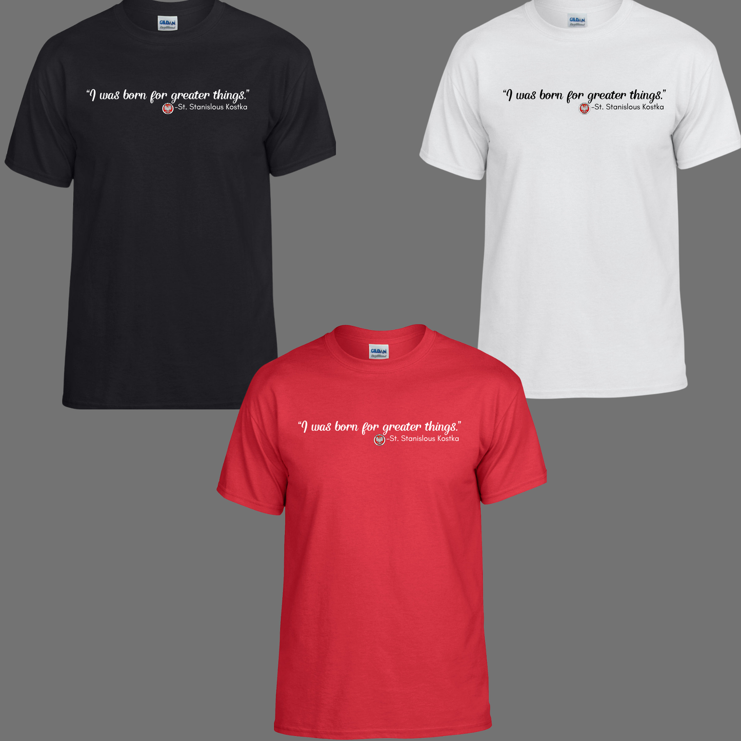 SSK 008 - "I was born for greater things" quote - Tee-Shirt