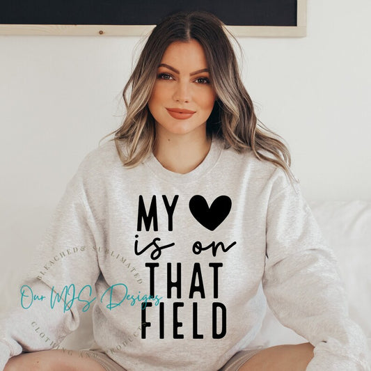 My Heart on Field Softball Baseball Football Lacrosse Field Hockey Crew Neck Sweatshirt, Tee Shirt, Baseball Softball Tee Shirt or Hoodie